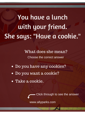 Have a cookie means take a cookie. Have a cookie meaning, define have a cookie, useful expressions, English conversation, speak English, spoken English, http://www.allyparks.com/english-blog/have-a-cookie