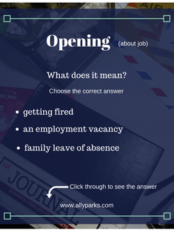 Opening means an employment vacancy. Download your free Vocabulary Worksheet. opening meaning, define opening, Vocabulary Worksheets, English vocabulary, http://www.allyparks.com/english-blog/vocabulary-worksheets-opening